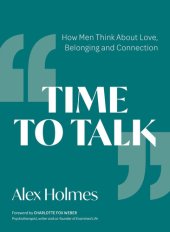 book Time to Talk: How Men Think About Love, Belonging and Connection