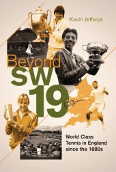 book Beyond SW19: Tournament Tennis in Britain since the 1880s