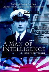 book Man of Intelligence: The Life of Captain Eric Nave, Code breaker Extraordinary