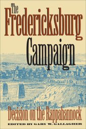 book The Fredericksburg Campaign: Decision on the Rappahannock