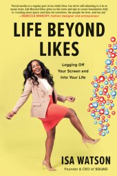 book Life Beyond Likes: Logging Off Your Screen and Into Your Life