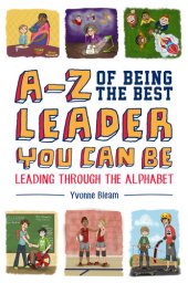 book A-Z of Being the Best Leader You Can Be: Leading Through the Alphabet