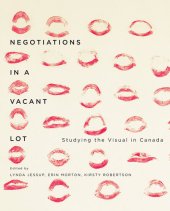 book Negotiations in a Vacant Lot: Studying the Visual in Canada