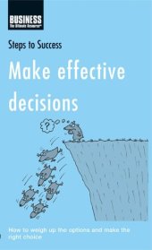 book Make Effective Decisions: How to Weigh Up the Options and Make the Right Choice