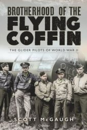 book Brotherhood of the Flying Coffin: The Glider Pilots of World War II