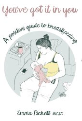 book You've Got it in You: A Positive Guide to Breast Feeding