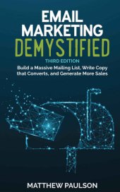 book Email Marketing Demystified: Build a Massive Mailing List, Write Copy that Converts, and Generate More Sales