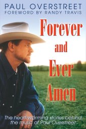 book Forever and Ever, Amen: The Heart-Warming Stories Behind the Music of Paul Overstreet