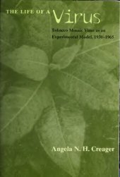 book The Life of a Virus: Tobacco Mosaic Virus as an Experimental Model, 1930-1965