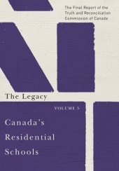 book Canada's Residential Schools: The Legacy: The Final Report of the Truth and Reconciliation Commission of Canada, Volume 5