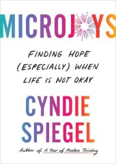 book Microjoys: Finding Hope (Especially) When Life Is Not Okay