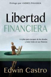 book Libertad financiera: Un plan para escapar de las deudas y tener éxito en sus finanzas