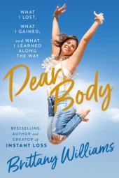 book Dear Body: What I Lost, What I Gained, and What I Learned Along the Way