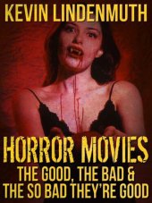 book Horror Movies: The Good, The Bad & The So Bad They're Good