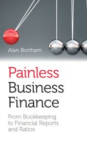 book Painless Business Finance: From Bookkeeping to Financial Reports and Ratios (US Edition)