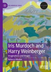 book Iris Murdoch and Harry Weinberger: Imaginations and Images