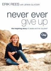 book Never Ever Give Up: The Inspiring Story of Jessie and Her JoyJars