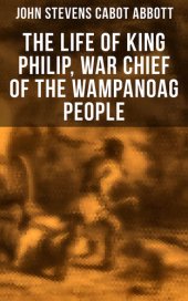 book The Life of King Philip, War Chief of the Wampanoag People