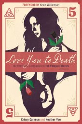 book Love You to Death - Season 5: The Unofficial Companion to The Vampire Diaries