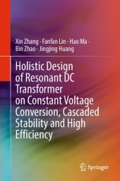 book Holistic Design of Resonant DC Transformer on Constant Voltage Conversion, Cascaded Stability and High Efficiency