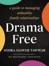 book Drama Free: A Guide to Managing Unhealthy Family Relationships