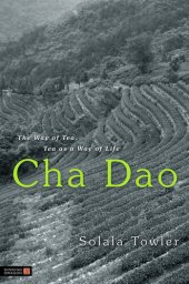 book Cha Dao: The Way of Tea, Tea as a Way of Life