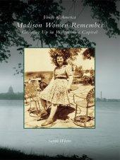 book Madison Women Remember: Growing Up in Wisconsin's Capital