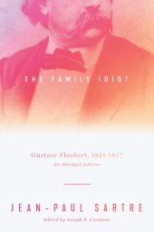 book The Family Idiot: Gustave Flaubert, 1821–1857, An Abridged Edition