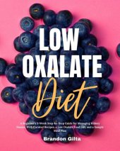 book Low Oxalate Diet: A Beginner's 3-Week Step-by-Step Guide for Managing Kidney Stones, With Curated Recipes, a Low Oxalate Food List, and a Sample Meal Plan