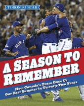 book A Season to Remember: How Canada's Team Gave Us the Best Summer in Twenty-two Years