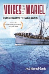 book Voices from Mariel: Oral Histories of the 1980 Cuban Boatlift