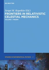 book Frontiers in Relativistic Celestial Mechanics, Volume 1: Theory