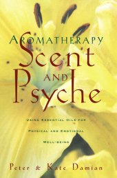 book Aromatherapy: Scent and Psyche: Using Essential Oils for Physical and Emotional Well-Being