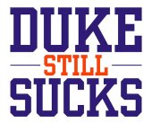 book Duke Still Sucks: More Completely Unbiased Thoughts about the Most Evil Team on Planet Earth