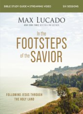 book In the Footsteps of the Savior Bible Study Guide Plus Streaming Video: Following Jesus Through the Holy Land