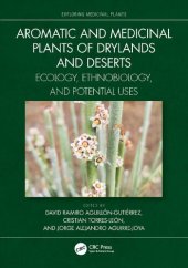 book Aromatic and Medicinal Plants of Drylands and Deserts: Ecology, Ethnobiology, and Potential Uses