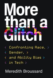 book More than a Glitch : Confronting Race, Gender, and Ability Bias in Tech