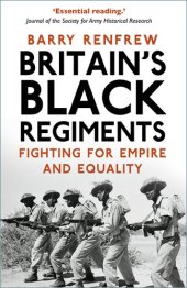 book Britain's Black Regiments: Fighting for Empire and Equality