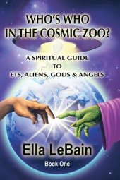 book Who's Who in the Cosmic Zoo?: A Spiritual Guide to Ets, Aliens, Gods & Angels