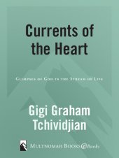 book Currents of the Heart: Glimpses of God in the Stream of Life