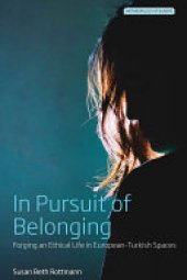 book In Pursuit of Belonging: Forging an Ethical Life in European-Turkish Spaces