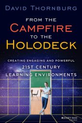 book From the Campfire to the Holodeck: Creating Engaging and Powerful 21st Century Learning Environments