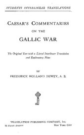 book Caesar’s Commentaries on the Gallic War: The Original Text with a Literal Interlinear Translation and Explanatory Notes