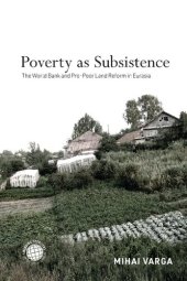 book Poverty as Subsistence: The World Bank and Pro-Poor Land Reform in Eurasia