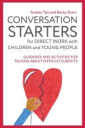 book Conversation Starters for Direct Work with Children and Young People: Guidance and Activities for Talking About Difficult Subjects