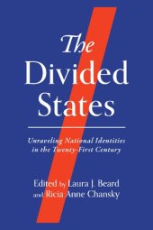 book The Divided States: Unraveling National Identities in the Twenty-First Century