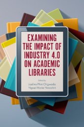 book Examining the Impact of Industry 4.0 on Academic Libraries