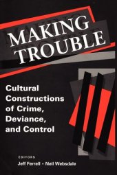 book Making Trouble: Cultural Constructions of Crime, Deviance, and Control