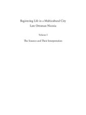 book Registering Life in a Multicultural City: Late Ottoman Nicosia. The Sources and Their Interpretation, vol. 1