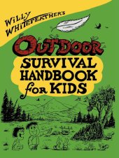 book Willy Whitefeather's Outdoor Survival Handbook for Kids